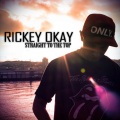 Rickey Okay - Straight to the Top
