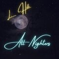 L Hill - All Nighters (2023 Remaster|Explicit)