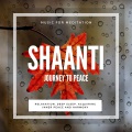Shaanti - Journey To Peace (Music For Meditation, Relaxation, Deep Sleep, Acquiring Inner Peace And Harmony)