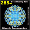 Miracle Frequencies - 285 Hz Deep Healing Tone / Solfeggio Frequencies