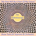The Kaleidoscope、Beatriz De Sousa - My Past Will Be a Part of My Future (Show Tune for Soprano and Orchestra)