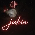 L Hill - Jukin (2023 Remaster)
