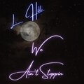 L Hill - We Ain't Stoppin (2023 Remaster|Explicit)