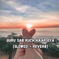Koushik Mahata - Guru Sab Kuch Haar Gya (Slowed|Reverb)