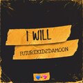 Futurekid2damoon - I Will