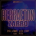 SPAi + JIMMY、Alex Teddy、Pith - Reggaeton Zarro