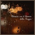 Dormire con il Rumore della Pioggia