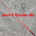 TMF - Dont excite Me (Explicit)