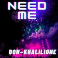 DonKhalilione - NEED ME (Explicit)