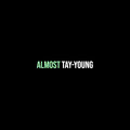 Tay-Young - Almost