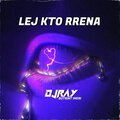 DJ Ray - LEJ KTO RRENA (BUTRINT IMERI SUGER) (Explicit)
