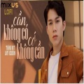 MIXUS LOFI、Thành Đạt - CẦN KHÔNG CÓ, CÓ KHÔNG CẦN LOFI CHILL (feat. Thành Đạt)