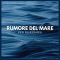 Rumore del Mare per Rilassarsi
