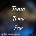 DJ RAFA MOLINA、MC GW - Toma Toma Pau (Explicit)