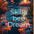 Skilla Bee - Dream