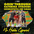 Goin' Through、Katerina Stikoudi、Isorropistis、Obi Omah - No Habla Español