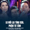 Mai Le Quyen、Lam Quang Long、Trí Quang、Đoàn Minh - LK Nối Lại Tình Xưa, Phận Tơ Tằm