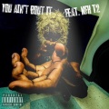 You Aint Bout It (feat. NFK T2) (Explicit)