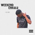 DJ Sam - Weekend Enkulu (Explicit)