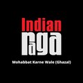 Indianraga、Manas Vishwaroop、Advaith Roy、Anirudh Sharma、mehdi hassan、Hafeez Hoshiyarpuri - Mohabbat Karne Waale