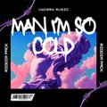 VYCERX Music、Amvis - Man I'm So Cold (feat. AMVIS) (Radio Edit)