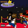 Yung Suuflae.、Juice2Geeked - Show Me (feat. Juice2Geeked)(Explicit)