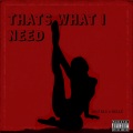 Nelle、Joni Blue - Thats what i need (feat. Nellé)(Explicit)