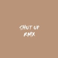 Shup up (Remix|Explicit)