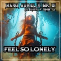 Marq Aurel、Mr. Di、Thomy S. - Feel So Lonely (Bounce Mix)