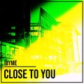 Byme - Close to You
