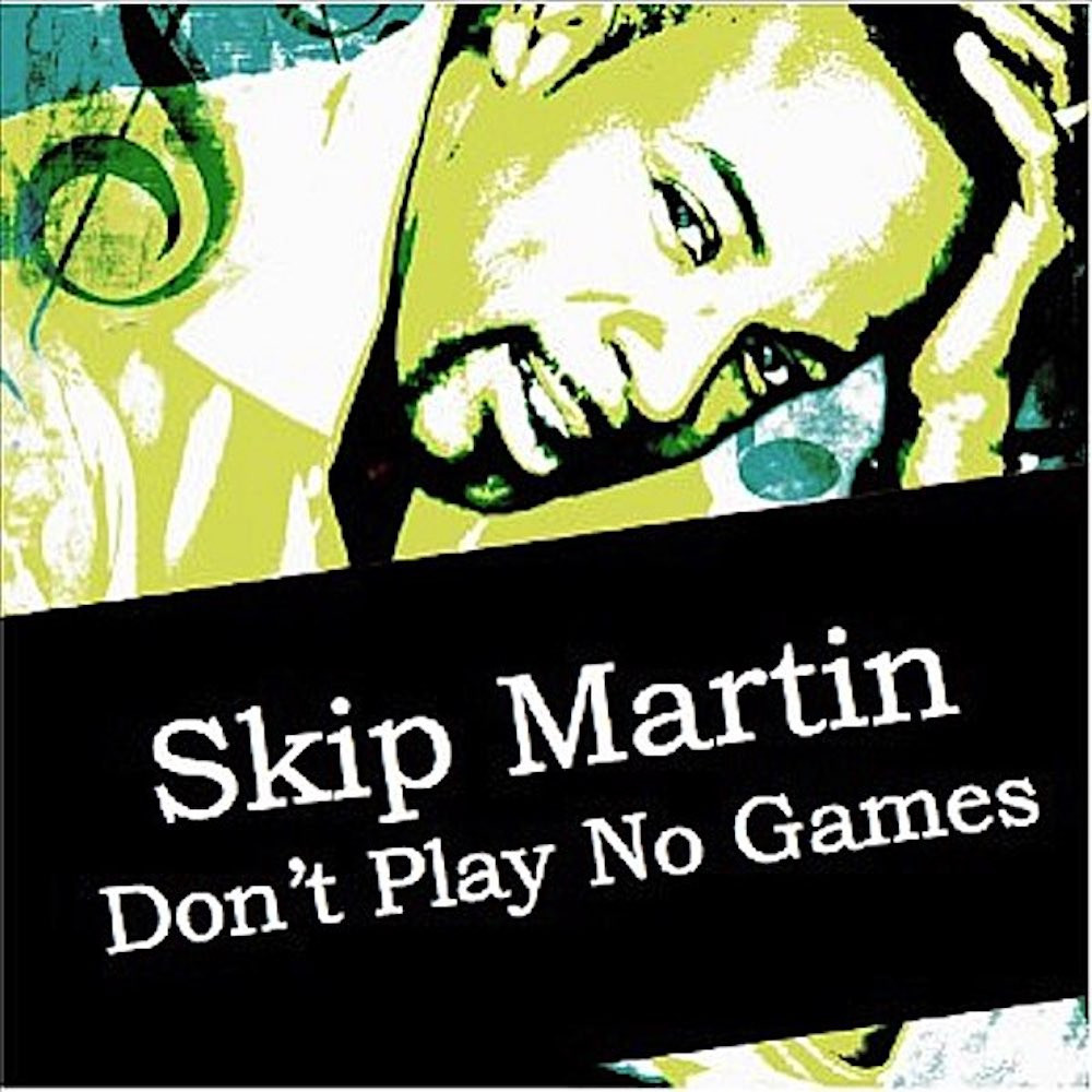 skip martin - Don't Play No Games