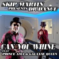 skip martin、Prince Ama、Galaxxy Quuen、Dr. Dance - Can You Whine