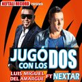 Luis Miguel del Amargue、Nextar - Jugo Con los Dos