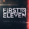 First To Eleven - Leave It All to Me