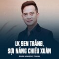 Đoàn Minh、Duy Thành、Ngô Trần Nguyễn - LK Sen Trắng, Sợi Nắng Chiều Xuân
