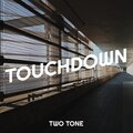 Two Tone - TOUCHDOWN (Explicit)