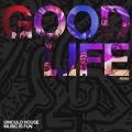 Good Life (Will Clarke x Latroit Remix)