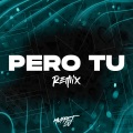 Pero Tú (Remix)