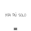 ILL SOLO、LLANY - MK \ MAI PIU' SOLO (ATTO III 