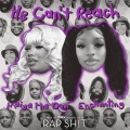 He Can't Reach (From Rap Sh!t S2: The Mixtape|Explicit)