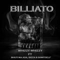 Whizzy Whizzy、Bizza、Bhuti Ma Ada、Sawitself - Billiato (feat. Bhuti Ma Ada, Bizza & Sawitself)