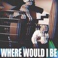Dirty Radio - Where Would I Be