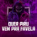 QUER PIRU VEM PRA FAVELA (Explicit)