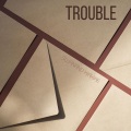 Trouble