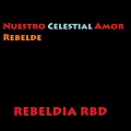Rebeldia RBD - Un Poco de Tu Amor