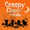 Creepy Classics For Kids