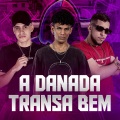 A DANADA TRANSA BEM (Explicit)