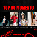 Menor ML、Triz、mc Jajau、Mc Magrinho、MC Saci - TOP DO MOMENTO (Explicit)
