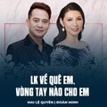 Mai Le Quyen、Đoàn Minh、Đài Phương Trang、Ngọc Lan、Lê Hoàng Vũ - LK Về Quê Em, Vòng Tay Nào Cho Em