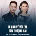 Mai Le Quyen、Le Sang、Đoàn Minh、Tran Thien Thanh - LK Anh Về Với Em, Bến Thượng Hải